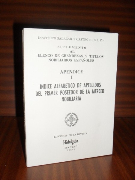 NDICE ALFABTICO DE APELLIDOS DEL PRIMER POSEEDOR DE LA MERCED NOBILIARIA. Suplemento al Elenco de Grandezas y Ttulos Nobiliarios Espaoles. Apndice I